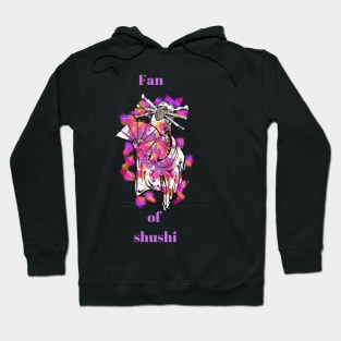 Giesha girl fan of shushi Hoodie